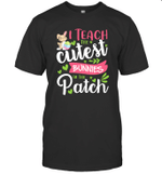 Happy Easter Teacher Shirt I Teach The Cutest Bunnies In The Patch Easter Day T-Shirt