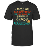 I Asked God For A Partner In Crime He Sent Me My Crazy Grandma Gift Shirt
