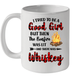 I Tried To Be A Good Girl But Then The Bonfire And There Was Whiskey Mug