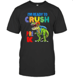 I'm Ready To Crush Pre K Dinosaur Funny Shirt Back To School T-Shirt