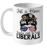 Just A Regular Mom Trying Not To Raise Liberals Us Flag Mug