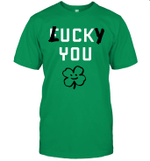 Lucky You Fuck You Funny Patrick's Day Shirt