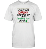 Might Get Drunk And Put My Christmas Tree Later Shirt Xmas Gift
