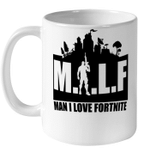 Milf Man I Love Fortnite Shirt Funny Sarcasm Men Mug