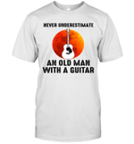 Never Underestimate And Old Man With A Guitar Shirt