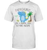 Papasaurus Like A Normal Papa But More Awesome Shirt Funny Father's Day