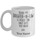 Personalized Mug Being My Daughter-In-Law Is Really The Only Gift You Need Mug, Custom Text Daughter Coffee Mugs