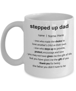 Personalized Mug Stepped Up Dad One Who Made The Choice To Love Another’s Child As Their Own Coffee Mugs