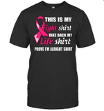 Pink Ribbon This Is My Fight Shirt Take Back My Life Shirt Prove I'm Alright Shirt Cancer Awareness