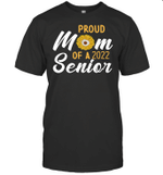 Proud Mom Of A 2022 Senior Sunflower Funny Shirt Pround Mama Tee