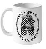 Run Your Car Not Your Mouth Mug, Messy Bun Race Life Mug, Racing Mug, Racing Life Mug, Checkered Flag Mug, Race Car Mug