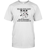 Snoopy Yeah I've Got Ocd Old Cranky And Dangerous Funny Shirt