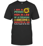 Sunflower I Am A Proud Mom-In-Law Of A Freaking Awesome Daughter-In-Law Shirt Mother's Day Gift