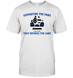 Supporting The Paws That Enforce The Laws Shirt