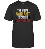 The Final Variant Is Called Communism Funny Shirt