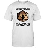 When Someone Attacks One Party Member We All Roll For Initiative Shirt