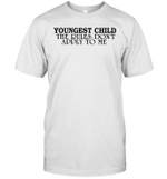 Youngest Child The Rules Don't Apply To Me Funny Quote T Shirt