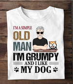 I'm A Simple Old Man I'm Grumpy And I Like My Dogs Personalized Shirts Family Gift For Dog Lovers