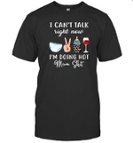 I Can't Talk Right Now I'm Doing Hot Mom Shit Funny Mother's Day Shirt