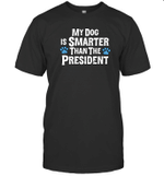 My Dog Is Smarter Than Your President Funny Shirts
