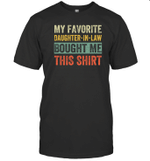 My Favorite Daughter In Law Bought Me This Shirt Funny Father's Day T Shirt