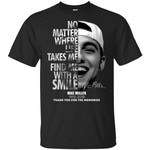 Mac Miller No Matter Where Life Takes Me Find Me With A Smile Shirt Thank you for the memories