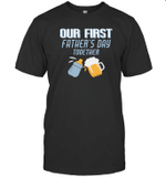Our First Father's Day Together Funny Gift For New Dad First Time Dad T Shirt