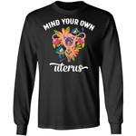 Mind Your Own Uterus Floral Pro Choice Feminist Women’s Rights T-Shirt