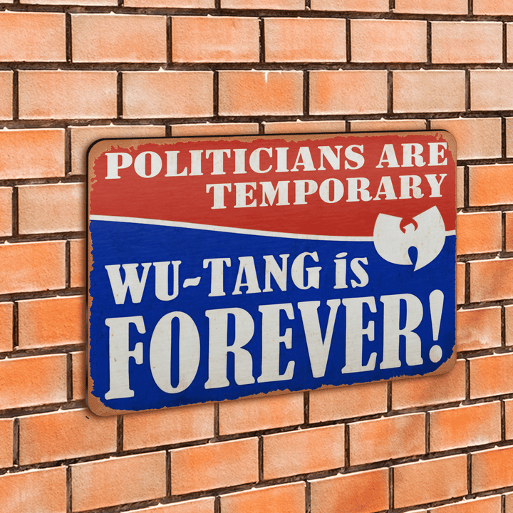 Wu-tang Clan Politicians Are Temporary Wu-tang Is Forever Cut Metal Sign Home Decor