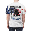Veteran 3D Shirt, I Was There Sometimes I Still I Am 3D All Over Printed Shirts - ATMTEE