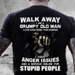 Walk Away I Am A Grumpy Old Man, I Have Anger Issues T-Shirt KM1008 - ATMTEE