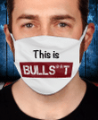 This is BULLS**T Face Cover - ATMTEE