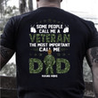Veteran Custom Shirt, Some People Call Me A Veteran The Most Important Call Me Dad T-Shirt
