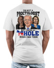 I'm Not A Proctologist But I Know An Asshole When I See Them T-Shirt KM1404