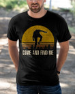 Come And Find Me T-Shirt KM2204