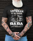 Veteran Dad Shirt, Gift For Papa, Being A Veteran Is An Honor, Being A Papa Is Priceless T-Shirt