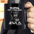 Normal Isn't Coming Back Jesus Is Revelation 14 Jesus Black Mug