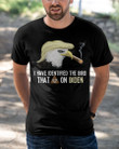 I Have Identified The Bird That Shit On Biden T-Shirt