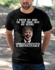 I Prefer My Guns The Way Biden Likes His Voters, Anti Biden T-Shirt