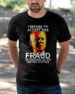 I Refuse To Accept This Fraud As President Of The United States, Anti Biden T-Shirt