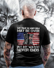 Veteran Shirt, My Time In Uniform My Be Over But My Watch Never Ends Combat Boots T-Shirt