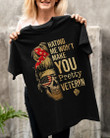Female Veteran Shirt, Hating Me Won't Make You Pretty Veteran T-Shirt KM1705