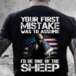 Veteran Shirt, Your First Mistake Was To Assume I'd Be One Of The Sheep T-Shirt, Gifts For Veterans