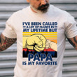 Dad Shirt, I've Been Called A Lot Of Names In My Life Time But Papa Is My Favorite T-Shirt