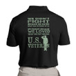 Veteran Polo Shirt, U.S Veteran We Didn't Fight Because We Hated What Was In Front Of Us Polo Shirt