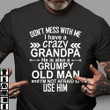 Grandpa Shirt, Father's Day Gift, Don't Mess With Me I Have A Crazy Grumpy Grandpa T-Shirt