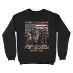 Personalized Shirt, Custom Veteran Shirts, We Didn't Go To Harvard We Went To Fort Jackson Sweatshirt