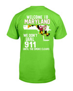 Welcome To Maryland We Don't Dial 911 Until The Smoke Clear T-Shirt - ATMTEE