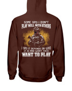 Some Say I Don't Play Well With Others I Say It Depends On Who It Is And What They Want To Play Hoodies - ATMTEE