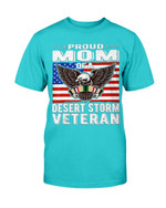 Proud Mom Of A Desert Storm Veteran T-Shirt - ATMTEE